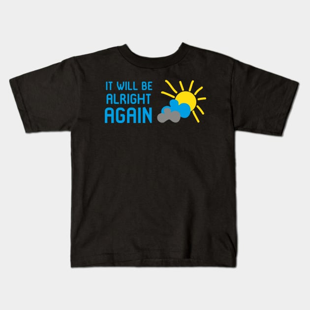 It will be alright again Kids T-Shirt by expressElya